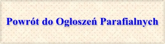 Powrot do Ogloszen Parafialnych